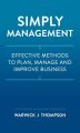 Simply Management: Effective Methods to Plan, Manage, and Improve Businesses