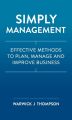 Simply Management: Effective Methods to Plan, Manage, and Improve Businesses