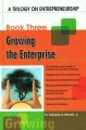 A Trilogy On Entrepreneurship: Growing the Enterprise