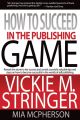 How To Succeed in the Publishing Game