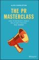 The PR Masterclass. How to develop a public relations strategy that works!