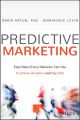 Predictive Marketing. Easy Ways Every Marketer Can Use Customer Analytics and Big Data