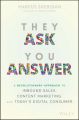 They Ask You Answer. A Revolutionary Approach to Inbound Sales, Content Marketing, and Today's Digital Consumer