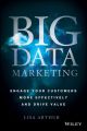 Big Data Marketing. Engage Your Customers More Effectively and Drive Value