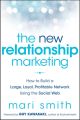 The New Relationship Marketing. How to Build a Large, Loyal, Profitable Network Using the Social Web