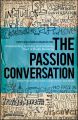 The Passion Conversation. Understanding, Sparking, and Sustaining Word of Mouth Marketing