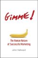 Gimme! The Human Nature of Successful Marketing