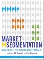 Market Segmentation. How to Do It and How to Profit from It