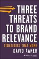 Three Threats to Brand Relevance. Strategies That Work