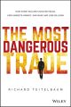 The Most Dangerous Trade. How Short Sellers Uncover Fraud, Keep Markets Honest, and Make and Lose Billions