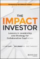 The Impact Investor. Lessons in Leadership and Strategy for Collaborative Capitalism