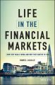 Life in the Financial Markets. How They Really Work And Why They Matter To You
