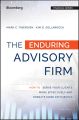 The Enduring Advisory Firm. How to Serve Your Clients More Effectively and Operate More Efficiently