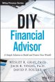 DIY Financial Advisor. A Simple Solution to Build and Protect Your Wealth
