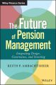 The Future of Pension Management. Integrating Design, Governance, and Investing