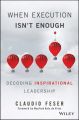 When Execution Isn't Enough. Decoding Inspirational Leadership