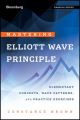 Mastering Elliott Wave Principle. Elementary Concepts, Wave Patterns, and Practice Exercises