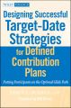 Designing Successful Target-Date Strategies for Defined Contribution Plans. Putting Participants on the Optimal Glide Path