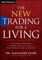 The New Trading for a Living. Psychology, Discipline, Trading Tools and Systems, Risk Control, Trade Management