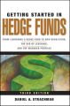 Getting Started in Hedge Funds. From Launching a Hedge Fund to New Regulation, the Use of Leverage, and Top Manager Profiles