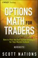 Options Math for Traders. How To Pick the Best Option Strategies for Your Market Outlook