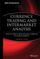 Currency Trading and Intermarket Analysis. How to Profit from the Shifting Currents in Global Markets
