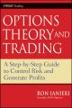 Options Theory and Trading. A Step-by-Step Guide to Control Risk and Generate Profits