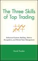 The Three Skills of Top Trading. Behavioral Systems Building, Pattern Recognition, and Mental State Management