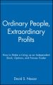 Ordinary People, Extraordinary Profits. How to Make a Living as an Independent Stock, Options, and Futures Trader