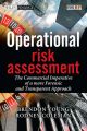 Operational Risk Assessment. The Commercial Imperative of a more Forensic and Transparent Approach