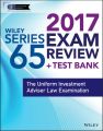 Wiley FINRA Series 65 Exam Review 2017. The Uniform Investment Adviser Law Examination