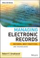 Managing Electronic Records. Methods, Best Practices, and Technologies