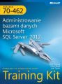 Egzamin 70-462 Administrowanie bazami danych Microsoft SQL Server 2012 Training Kit