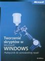 Tworzenie skryptow w Microsoft Windows Podrecznik do samodzielnej nauki