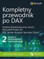 Kompletny przewodnik po DAX, wyd. 2 rozszerzone. Analiza biznesowa przy uzyciu Microsoft Power BI, SQL Server Analysis Services i Excel