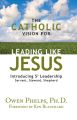 The Catholic Vision for Leading Like Jesus