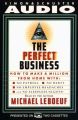 Perfect Business: How To Make A Million From Home With No Payroll No Debts No