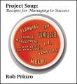 Project Soup: Recipes for Managing to Success