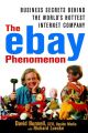 The ebay Phenomenon. Business Secrets Behind the World's Hottest Internet Company