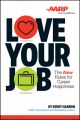 Love Your Job. The New Rules for Career Happiness