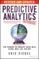 Predictive Analytics. The Power to Predict Who Will Click, Buy, Lie, or Die