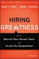 Hiring Greatness. How to Recruit Your Dream Team and Crush the Competition