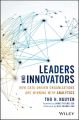 Leaders and Innovators. How Data-Driven Organizations Are Winning with Analytics Leaders and Innovators. How Data-Driven Organizations Are Winning with Analytics