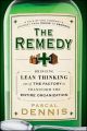 The Remedy. Bringing Lean Thinking Out of the Factory to Transform the Entire Organization