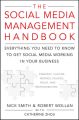 The Social Media Management Handbook. Everything You Need To Know To Get Social Media Working In Your Business