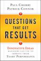 Questions That Get Results. Innovative Ideas Managers Can Use to Improve Their Teams' Performance