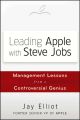 Leading Apple With Steve Jobs. Management Lessons From a Controversial Genius