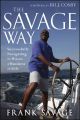 The Savage Way. Successfully Navigating the Waves of Business and Life