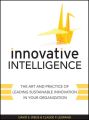 Innovative Intelligence. The Art and Practice of Leading Sustainable Innovation in Your Organization