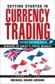 Getting Started in Currency Trading. Winning in Today's Forex Market